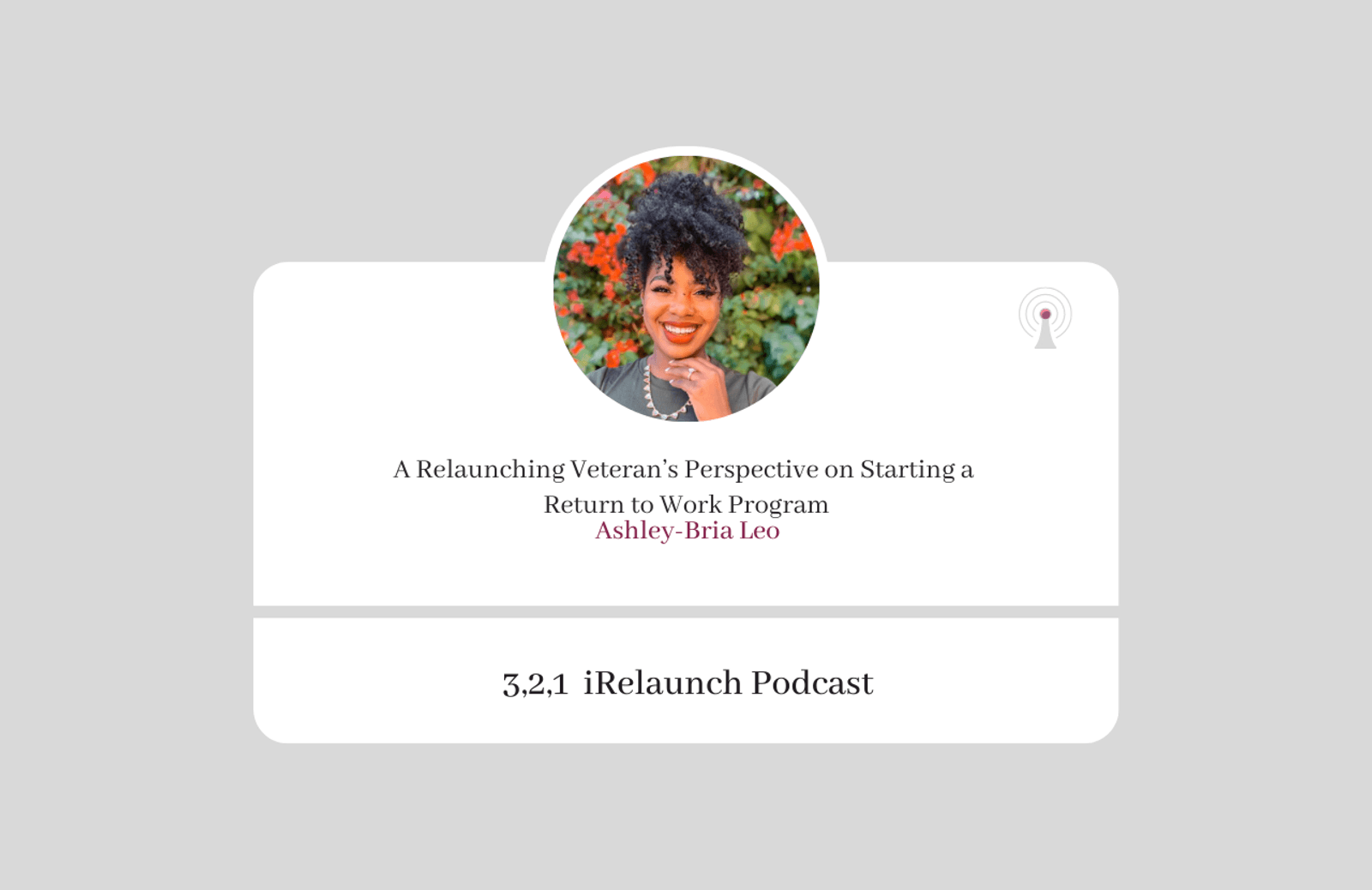 3, 2, 1 iRelaunch Podcast Thumbnail for Episode #164 with Ashley Bria Leo's headshot. The episode's title is: "A Relaunching Veteran’s Perspective on Starting a Return to Work Program."