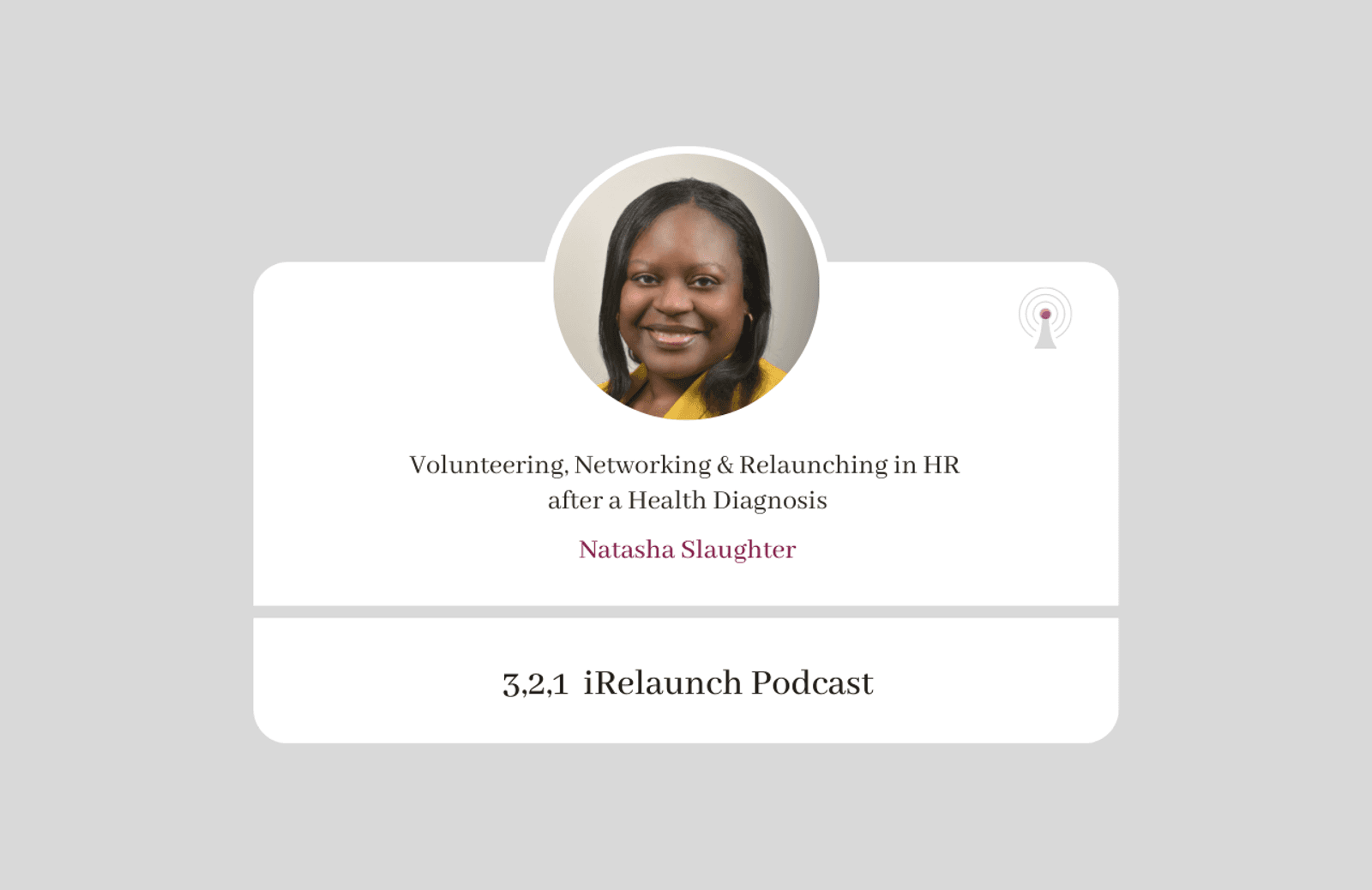 3, 2, 1 iRelaunch Podcast Thumbnail for Episode #193 with Natasha Slaughter's headshot. The episode's title is: "Volunteering, Networking & Relaunching in HR after a Health Diagnosis"