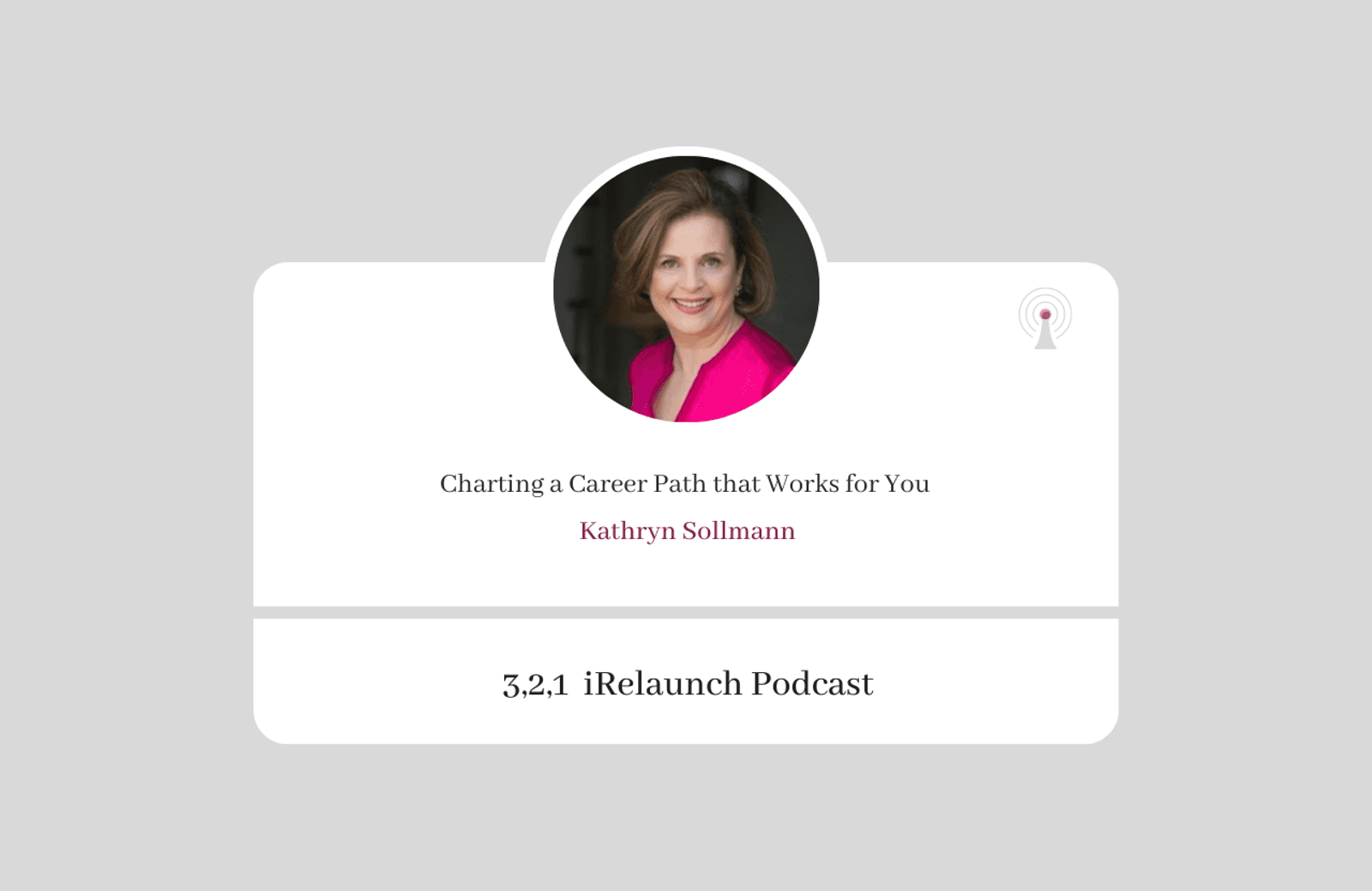 3, 2, 1 iRelaunch Podcast Thumbnail for Episode #71 with Kathryn Sollmann's headshot. The episode's title is: "Charting a Career Path that Works for You."
