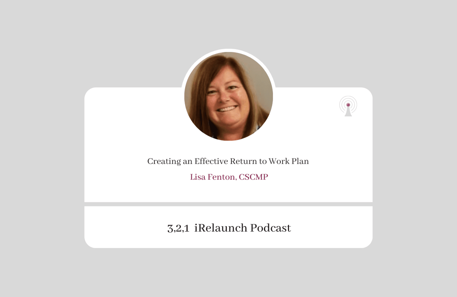 3, 2, 1 iRelaunch Podcast Thumbnail for Episode #72 with Lisa Fenton's headshot. The episode's title is: "Creating an Effective Return to Work Plan."