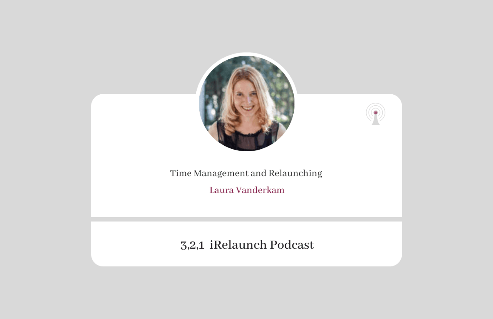 3, 2, 1 iRelaunch Podcast Thumbnail for Episode #85 with Laura Vanderkam's headshot. The episode's title is: "Time Management and Relaunching."