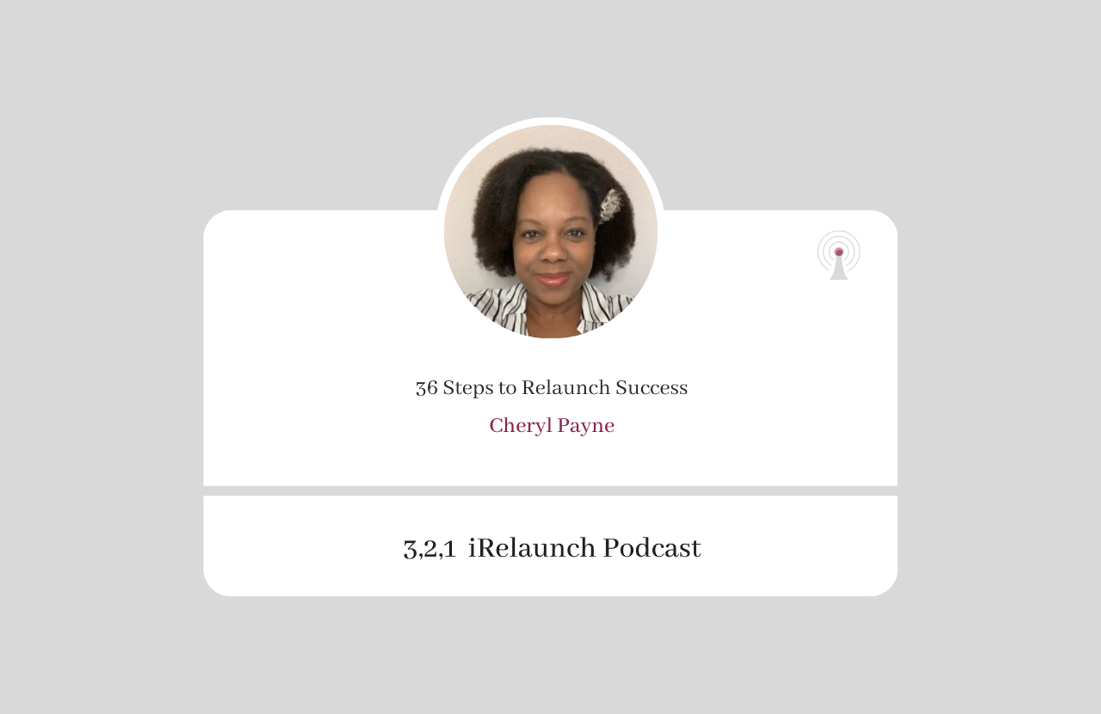 3, 2, 1 iRelaunch Podcast Thumbnail for Episode #93 with Cheryl Payne's headshot. The episode's title is: "36 Steps to Relaunch Success."